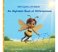 Bee Inspired with Beanie: An Alphabet Book of Affirmations