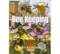 Bee Keeping: Facts & Coloring Book: Colouring Activity Book for Children Aged 2 to 12 Years