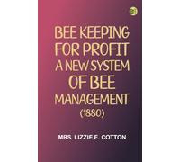 Bee Keeping for Profit. A New System of Bee Management (1880)