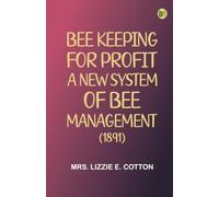 Bee Keeping for Profit. A New System of Bee Management (1891)