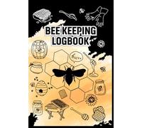 BEE KEEPING LOGBOOK: Capture the Sweet Rhythm of Your Beekeeping Life - Track Every Hive Inspection, Record Honey Yield, and Keep Notes on Your Bees’ Behavior with a Smile and a Grateful Heart.