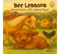 Bee Lessons: Adventures with Alana Faye' a Texas Scottish Highland Calf: 2