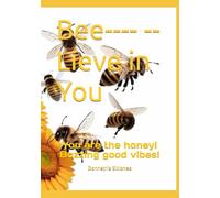 Bee- Lieve in You: Buzzing good vibes!