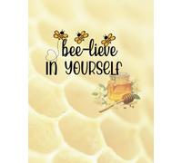 Bee-lieve In Yourself Composition Notebook:: College Rule/ 7.5 x 9.75/ 150 Pages/ Lined Journal Notebook
