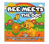 Bee meets the Dog: A Sweet Nature Adventure and Friendship Coloring Book for Kids