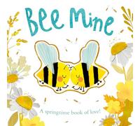 Bee Mine: A springtime book of love