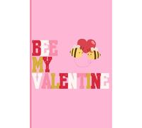 Bee My Valentine: Cute Lover Bees,5.5 x 8.5, Valentines Day Notebook With 60 Pages