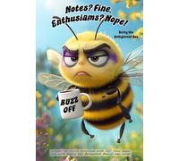 Bee Notebook - "Notes? Fine. Enthusiasm? Nope!" with Betty the Belligerent Bee: 120 lined pages each with Betty in the corner.