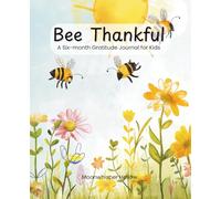 Bee Thankful: A Six-month Gratitude Journal for Kids