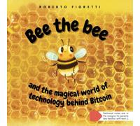 Bee the bee and the magical world of technology behind Bitcoin