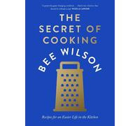 Bee Wilson The Secret of Cooking (Copertina rigida)