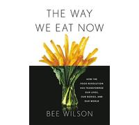 Bee Wilson The Way We Eat Now (Copertina rigida)