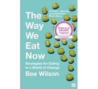 Bee Wilson The Way We Eat Now (Tascabile)