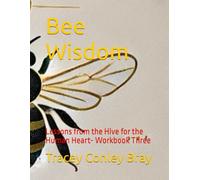 Bee Wisdom: Lessons from the Hive for the Human Heart- Workbook Three