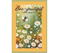 Bee-youtiful Note book: A Simple Minimalist Journal with a Gentle Bee-Inspired Design for Notes, Lists, and Everyday Writing