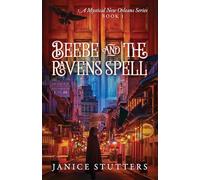 Beebe and the Ravens Spell: A Mystical New Orleans Series Book 1