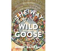 Beebe Bahrami The Way of the Wild Goose (Tascabile)