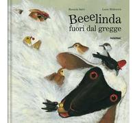 Beeelinda fuori dal gregge. Ediz. a colori