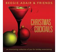 Adair, Beegie & Friends - Christmas & Cocktails: Intoxicating Collection Of