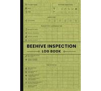 Beehive Inspection Log Book: Hive Inspection Record Journal for Tracking Colony Health, Queen Activity, Honey Production, and Seasonal Notes