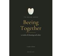 Beeing Together: 12 Weeks of Choosing Each Other