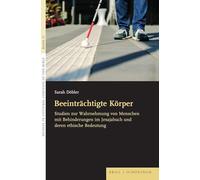 Beeinträchtigte Körper: Studien zur Wahrnehmung von Menschen mit Behinderungen im Jesajabuch und deren ethische Bedeutung