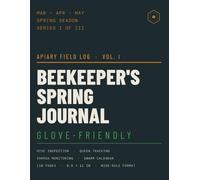 Beekeeper's Spring Journal - 8.5x11 Hive Inspection Log with Varroa Mite Tracking, Swarm Prevention Calendar & Queen Log | Vol.1 of Apiary Log Series: Glove-Friendly Colony Log - 110 Pages