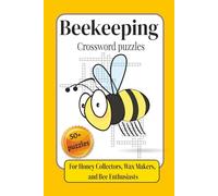 Beekeeping Crossword puzzles: For Honey Collectors, Wax Makers, and Bee Enthusiasts | Over 50 Word Puzzles for Honey Harvesters and Hive Keepers: ... Anatomy, Queen Rearing, and Hive Management