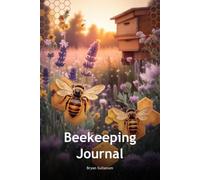Beekeeping Journal: Hive Inspection & Honey Harvest Tracker for Backyard Beekeepers: 120-Page Log Book for Recording Hive Health, Queen Status, Treatments & Honey Production