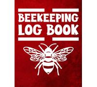 Beekeeping Log Book 2025-2026: Beekeeping Tracking Journal Checklist And Beehive Inspection Notebook And Maintenance Logbook For Beekeepers And Optimize Honey Bee Farming Tracker Book
