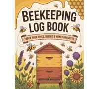 Beekeeping Log Book: A Practical Hive Inspection Journal and Yearly Planner for Backyard Beekeepers: 150 pages 8.5x11 inch