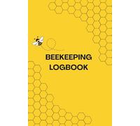 Beekeeping Log Book: Apiary Journal Log and Colony Tracker: Bee Hive Inspection Notebook | 6x9 inches, 99 pages | 45+ Log Pages | Gift for Beekeepers, Honey Bee Farming Tracker
