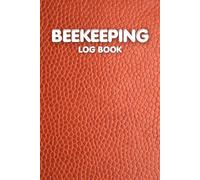 Beekeeping Log Book: Bee Colony Management Notebook