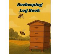 Beekeeping Log Book: Beehive Inspection Tracker for Hive Checks, Colony Health, Honey Production & Seasonal Records - Beekeeper Journal 8.5" x 11" (A4) 120 Pages
