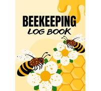 Beekeeping Log Book: Beekeeping Tracking Journal and Inspection Checklist for Bee Farmers, & Beginners