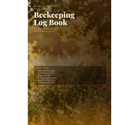 Beekeeping Log Book: Complete Hive Inspection & Management Journal | 110 Inspection Records, Queen Status, Varroa Tracker | 114 Pages