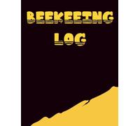 Beekeeping Log Book: Essential beekeeping tools, hive equipment, honey bee care, and beekeeper essentials - everything you need for successful hive management | beekeepers honey.