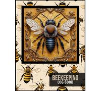 Beekeeping Log Book: Hive Inspection Journal and Beekeeping Record Book for Tracking Honey Production and Bee Health