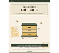 Beekeeping Log Book: Hive Inspection Journal for 6 Hives with Season Dashboards: 42 Quick-Fill Inspection Records to Track Queen Activity, Brood, ... - for Backyard Beekeepers and Small Apiaries