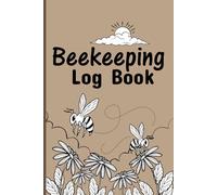 Beekeeping Log Book: Track Hive Health Honey Production Inspections and Behavior & Activities Notes for Beekeepers