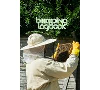 Beekeeping Logbook: Hive Management Tracker for Colony Health, Brood Activity, Honey Flow, and Beekeeper Notes