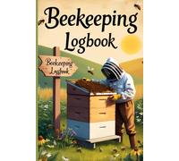 Beekeeping Logbook: Track Hive Health, Queen Activity, and Honey Yield All Year Round
