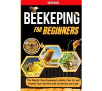 Beekeeping Made Easy For Beginners: The Step-by-Step Companion to Building Your First Hive, Caring for Your Bees, and Harvesting Honey with Calm and Confidence + BONUS Calm Hive Method Checklist