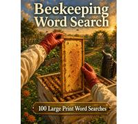 Beekeeping Word Search: 100 Large Print Puzzles for Nature Lovers, Gardeners, and Anyone Curious About the Hive