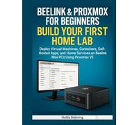 Beelink & Proxmox for Beginners: Build Your First Home Lab: Deploy Virtual Machines, Containers, Self-Hosted Apps, and Home Services on Beelink Mini PCs Using Proxmox VE