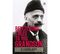 Beelzebub's Tales to His Grandson: All and Everything