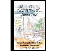 Been There, Done That...Keeping It Real: Honest Advice for New College Admission Counselors from Both Sides of the Desk
