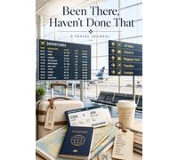 Been There, Haven't Done That: My Travel Journal - Departures and Arrivals Cover