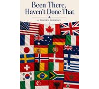 Been There, Haven't Done That: My Travel Journal - International Flags Cover