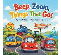 Beep, Zoom, Things That Go!: My First Book of Vehicles and Sounds